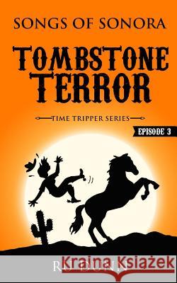 Tombstone Terror: Songs of Sonora Ru Dunn 9781095468104 Independently Published
