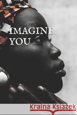 Imagine You Kiki Carrington 9781095468463 Independently Published