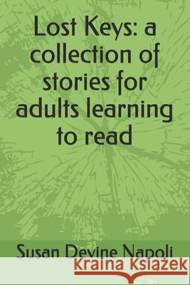 Lost Keys: a collection of stories for adults learning to read Susan Devine Napoli 9781095468487 Independently Published