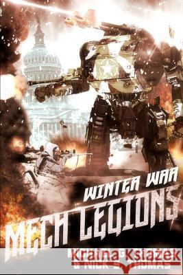 Mech Legions: The Winter War Nick S. Thomas Michael G. Thomas 9781095475775 Independently Published