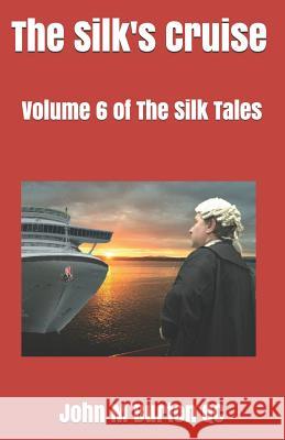 The Silk's Cruise: Volume 6 of The Silk Tales John Malcolm Burto 9781095476253