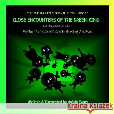 The Super-Hero Survival Guide: Close Encounters of the Green Kind Anjula Evans 9781095477298 Independently Published