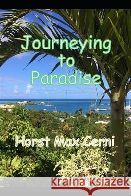 Journeying To Paradise Horst Max Cerni 9781095479698