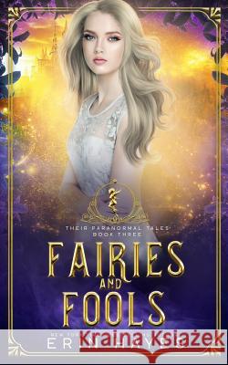 Fairies and Fools Erin Hayes 9781095482087 Independently Published