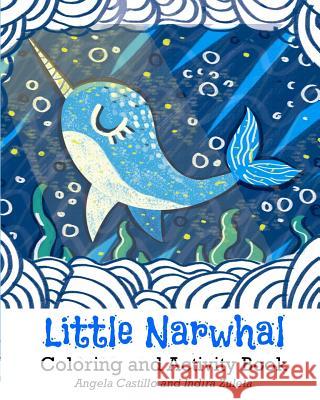 Little Narwhal Coloring and Activity Book Indira Zuleta Angela Castillo 9781095489956