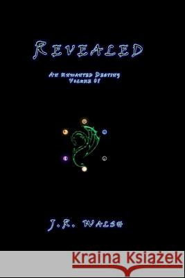 Revealed J. R. Walsh 9781095502310 Independently Published