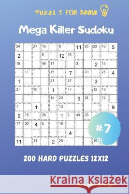 Puzzles for Brain - Mega Killer Sudoku 200 Hard Puzzles 12x12 vol.7 Alexander Rodriguez 9781095519509