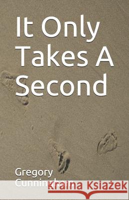 It Only Takes A Second Gregory Cunningham 9781095520451