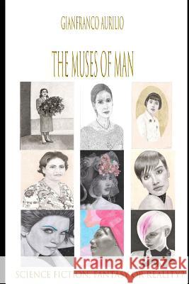 The Muses of Man Gianfranco Aurilio 9781095523056 Independently Published