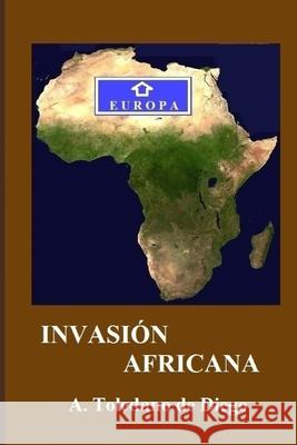 Invasión Africana Toledano de Diego, A. 9781095528228 Independently Published