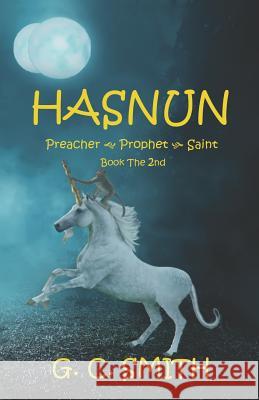Hasnun Preacher Prophet Saint Book the 2nd G. C. Smith 9781095540848 Independently Published