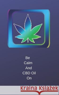 Be Calm: And CBD Oil On H2bsquare 9781095541418 Independently Published