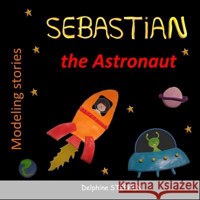 Sebastian the Astronaut Delphine Stephen 9781095541654