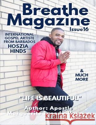 Breathe Magazine Issue 16: Life Is Beautiful Marguerite Breedy-Haynes 9781095543504 Independently Published