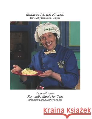 Romantic Meals for Two: Sensually Delicious Recipes B. and C. Vo 9781095554609 Independently Published