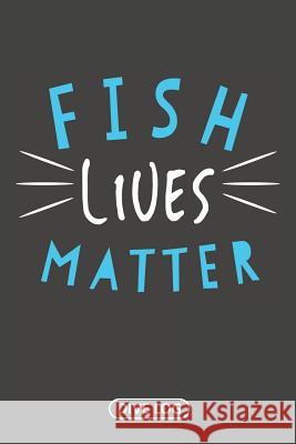 Fish Lives Matter: Dive Log for 100 Dives (6 x 9) Simple Scuba Dive Logs 9781095558874 Independently Published