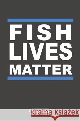 Fish Lives Matter: Dive Log for 100 Dives (6 x 9) Simple Scuba Dive Logs 9781095559086 Independently Published