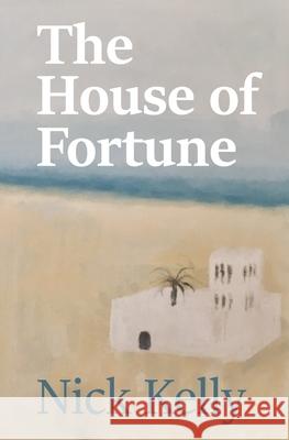 The House of Fortune Nick Kelly 9781095560297 Independently Published