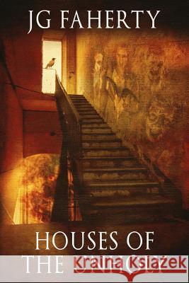 Houses of the Unholy: A collection of chilling tales Lynne Hanson Jg Faherty 9781095563274