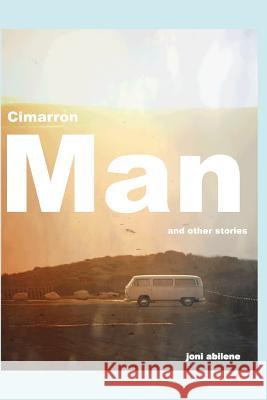 Cimarron Man and other stories Joni Abilene 9781095564752 Independently Published