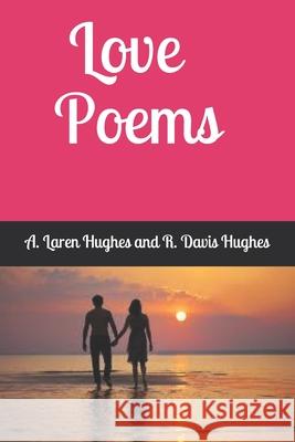 Love Poems R. Davis Hughes A. Laren Hughes 9781095572597