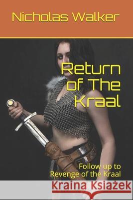 Return of The Kraal: Follow up to Revenge of the Kraal Nicholas Walker 9781095576427 Independently Published