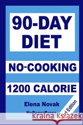 90-Day No-Cooking Diet - 1200 Calorie Gail Johnnson, Elena Novak 9781095580264 Independently Published