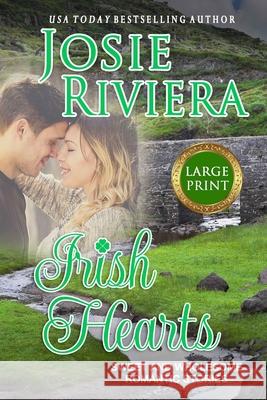 Irish Hearts: Large Print Edition Josie Riviera 9781095594537