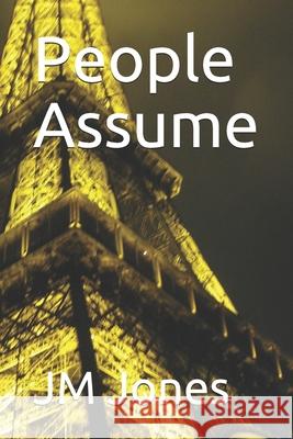 People Assume Jm Jones 9781095609354 Independently Published