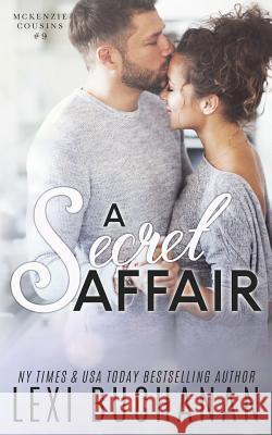 A Secret Affair Lexi Buchanan 9781095623213 Independently Published