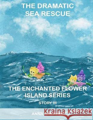 The Dramatic Sea Rescue Anna Greaves, Suraj Dwivedi, Maria Greaves 9781095672358