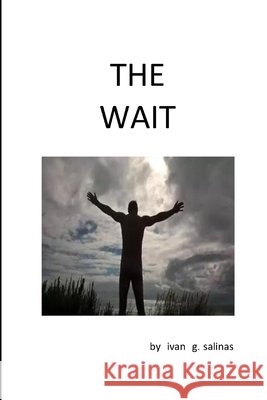 The Wait Ivan G. Salinas 9781095679432