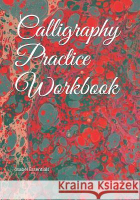 Calligraphy Practice Workbook Isabel Essentials 9781095687871 Independently Published