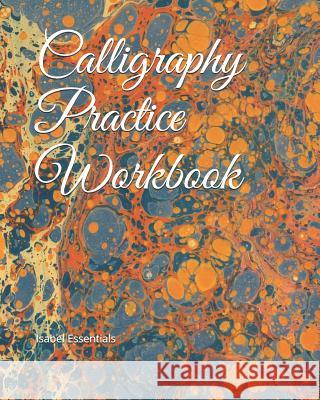 Calligraphy Practice Workbook Isabel Essentials 9781095689530 Independently Published