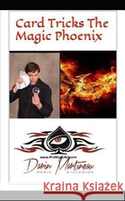 Card Tricks The Magic Phoenix Darin Martineau 9781095690185 Independently Published