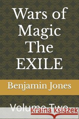 Wars of Magic The EXILE: Volume Two Benjamin Jones 9781095696811