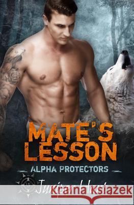 Mate's Lesson: Alpha Protectors Juniper Hart 9781095700792