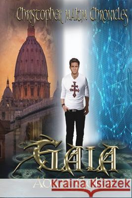 The Christopher Makim Chronicles: Gaia Adam Golde 9781095701423 Independently Published