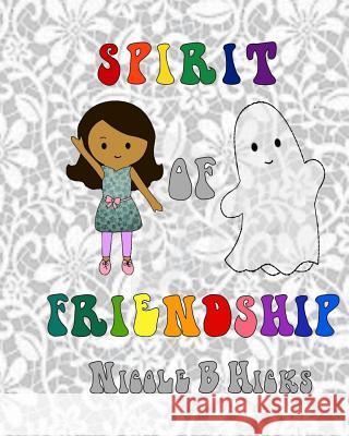 Spirit of Friendship Nicole B. Hicks 9781095704172