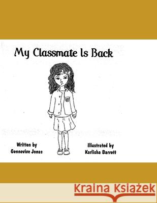 My Classmate Is Back Karlisha C. Barrett Gennevive C. Jonas 9781095705797 Independently Published