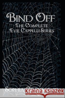 Bind Off: The Evie Cappelli Collection Sophia Beaumont 9781095706428 Independently Published