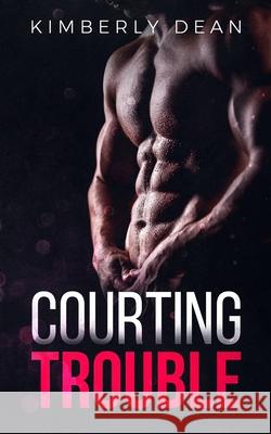 Courting Trouble Kimberly Dean 9781095708538 Independently Published