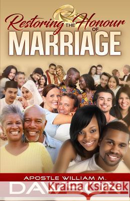 Restoring the Honour of Marriage William M. Dawson 9781095709276