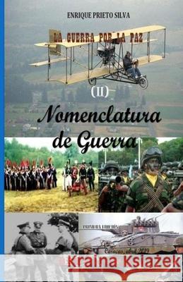 Nomenclatura de Guerra: La Guerra por la Paz Enrique a Prieto Silva 9781095716151 Independently Published