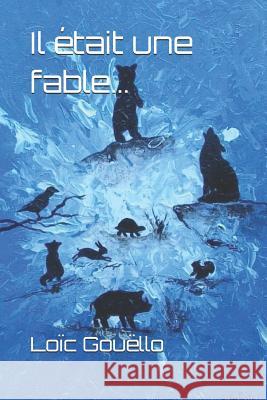 Il était une fable...: recueil de 24 fables Gouello, Loic 9781095733080