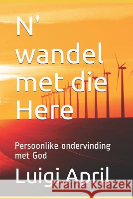 N' wandel met die Here: Persoonlike ondervinding met God Luigi Ugo April 9781095733424 Independently Published