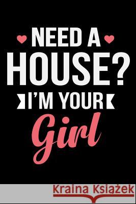 Need A House I'm Your Girl: Real Estate Agent Book Tommy Stork 9781095753576 Independently Published