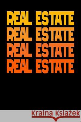 Real Estate Real Estate Real Estate Real Estate Tommy Stork 9781095754177 Independently Published