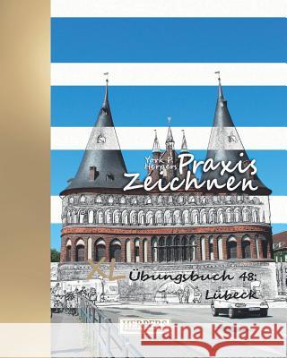 Praxis Zeichnen - XL Übungsbuch 48: Lübeck Herpers, York P. 9781095757208 Independently Published