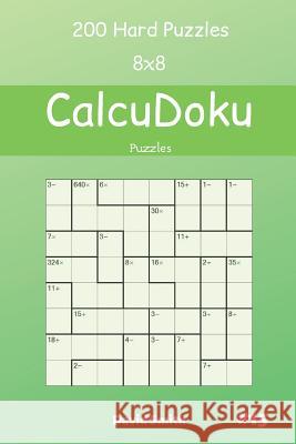 CalcuDoku Puzzles - 200 Hard Puzzles 8x8 vol.15 David Smith 9781095758540